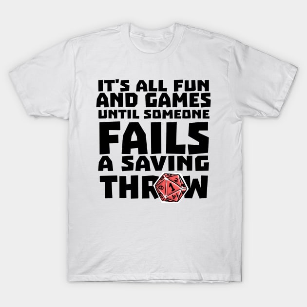 It's All Fun And Games Funny Dungeons And Dragons DND D20 Lover T-Shirt by Bingeprints